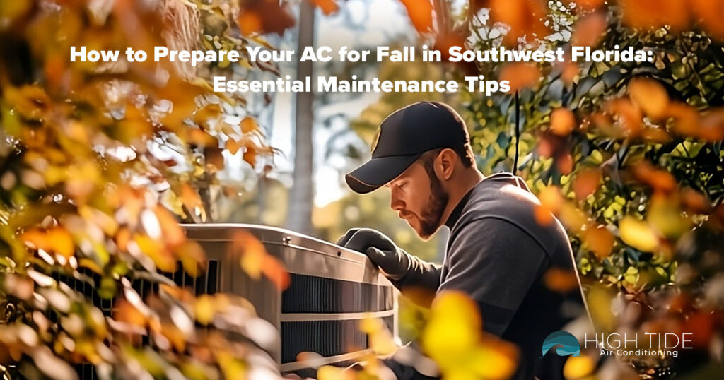 How to Prepare Your AC for Fall in Southwest Florida: Essential Maintenance Tips